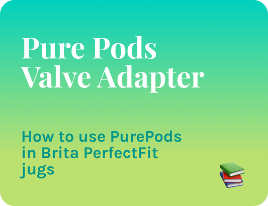 PurePods Valve Adapter: How to use PurePods in Brita Perfect Fit Jugs