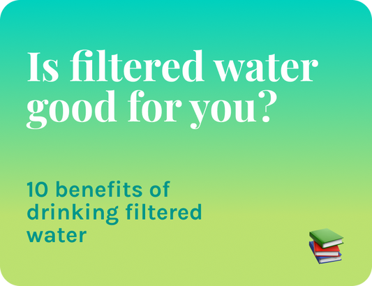 Is filtered water good for you?